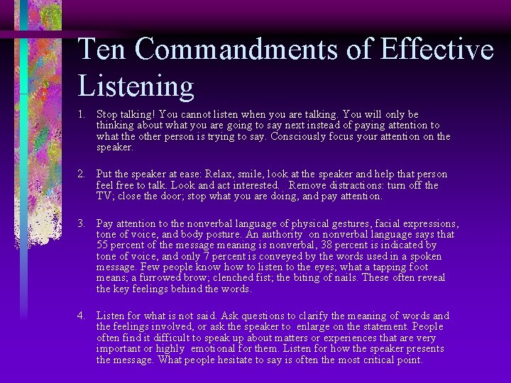 Ten Commandments of Effective Listening 1. Stop talking! You cannot listen when you are