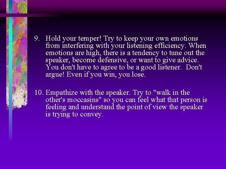 9. Hold your temper! Try to keep your own emotions from interfering with your