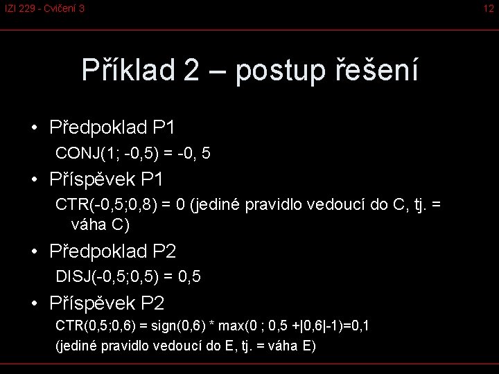 IZI 229 - Cvičení 3 Příklad 2 – postup řešení • Předpoklad P 1