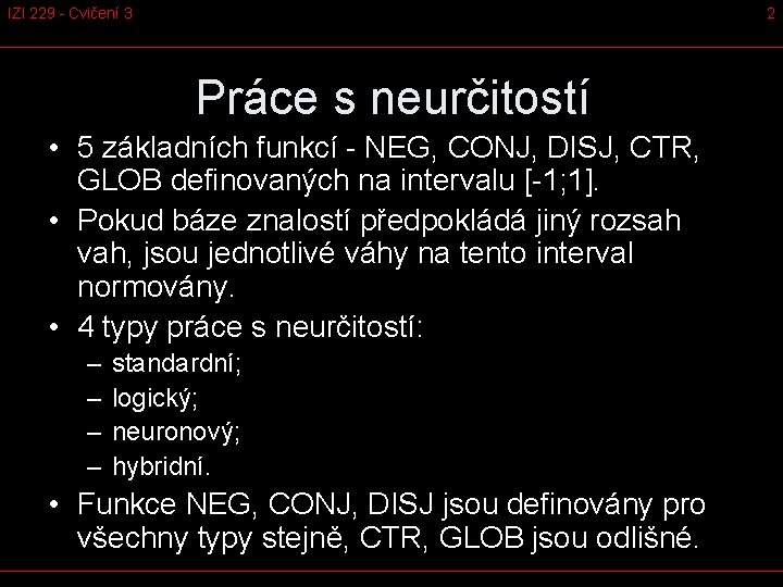 IZI 229 - Cvičení 3 2 Práce s neurčitostí • 5 základních funkcí -