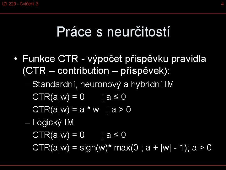 IZI 229 - Cvičení 3 4 Práce s neurčitostí • Funkce CTR - výpočet