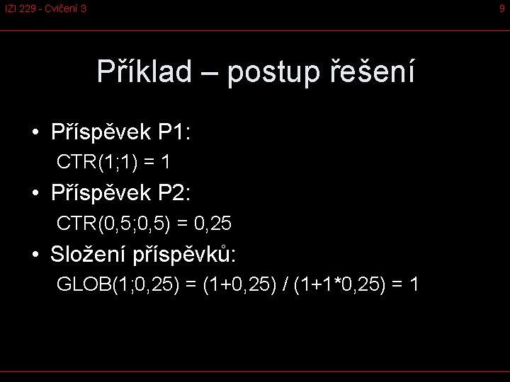 IZI 229 - Cvičení 3 9 Příklad – postup řešení • Příspěvek P 1: