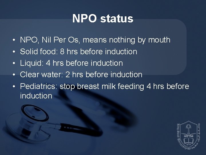 NPO status • • • NPO, Nil Per Os, means nothing by mouth Solid