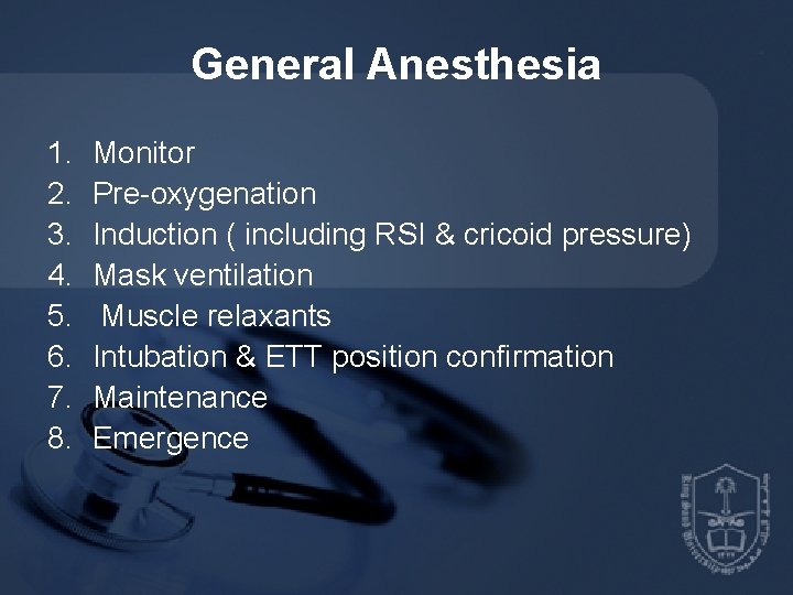 General Anesthesia 1. 2. 3. 4. 5. 6. 7. 8. Monitor Pre-oxygenation Induction (