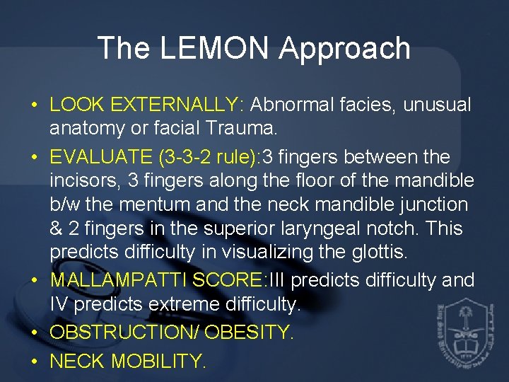 The LEMON Approach • LOOK EXTERNALLY: Abnormal facies, unusual anatomy or facial Trauma. •