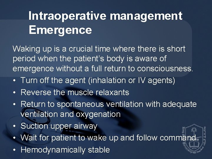 Intraoperative management Emergence Waking up is a crucial time where there is short period