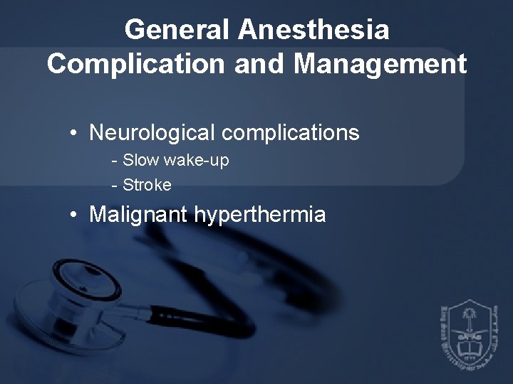 General Anesthesia Complication and Management • Neurological complications - Slow wake-up - Stroke •