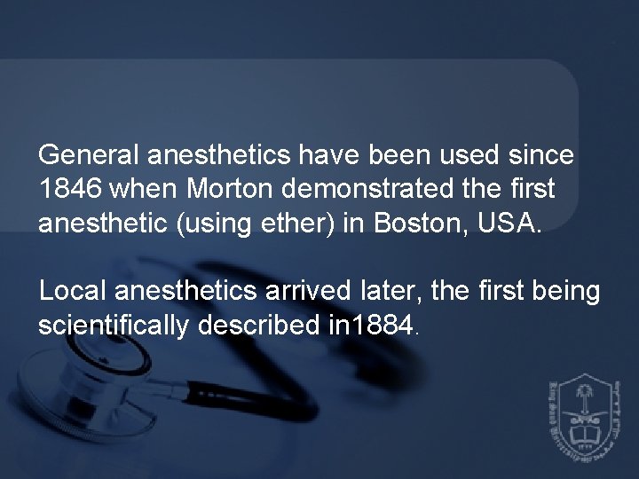 General anesthetics have been used since 1846 when Morton demonstrated the first anesthetic (using
