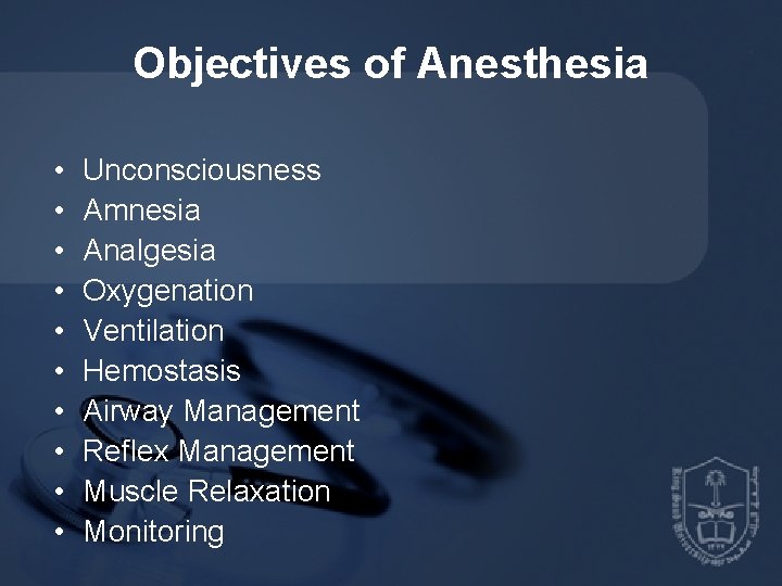 Objectives of Anesthesia • • • Unconsciousness Amnesia Analgesia Oxygenation Ventilation Hemostasis Airway Management