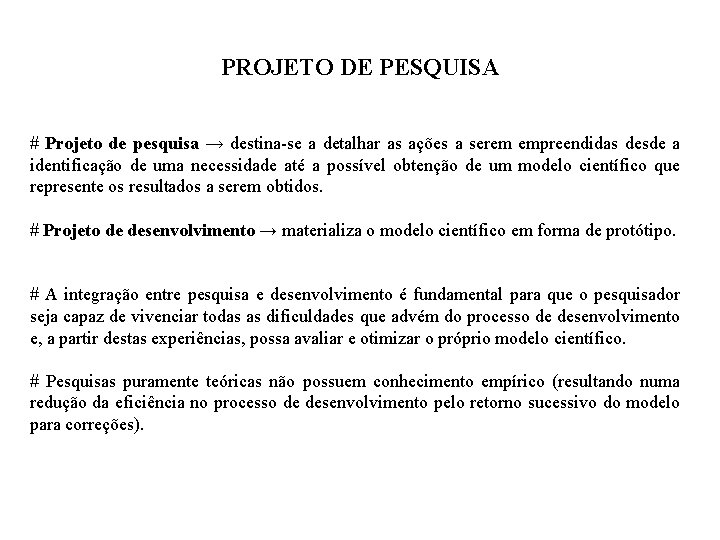 PROJETO DE PESQUISA # Projeto de pesquisa → destina-se a detalhar as ações a