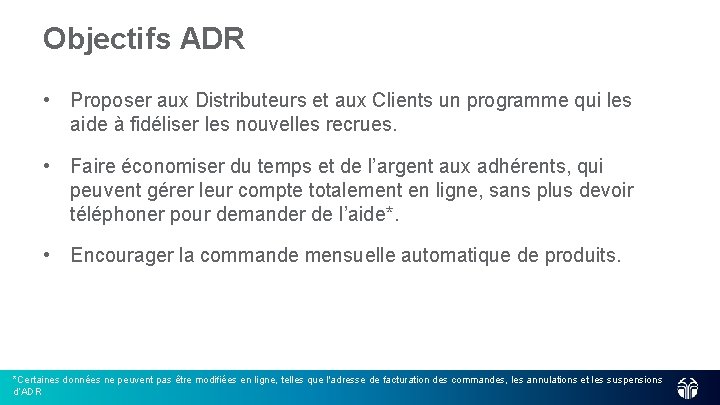 Objectifs ADR • Proposer aux Distributeurs et aux Clients un programme qui les aide