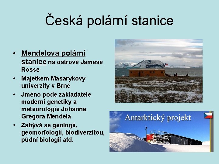 Česká polární stanice • Mendelova polární stanice na ostrově Jamese Rosse • Majetkem Masarykovy