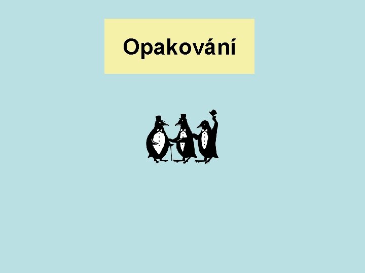 Opakování 