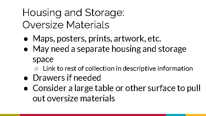 Housing and Storage: Oversize Materials ● Maps, posters, prints, artwork, etc. ● May need