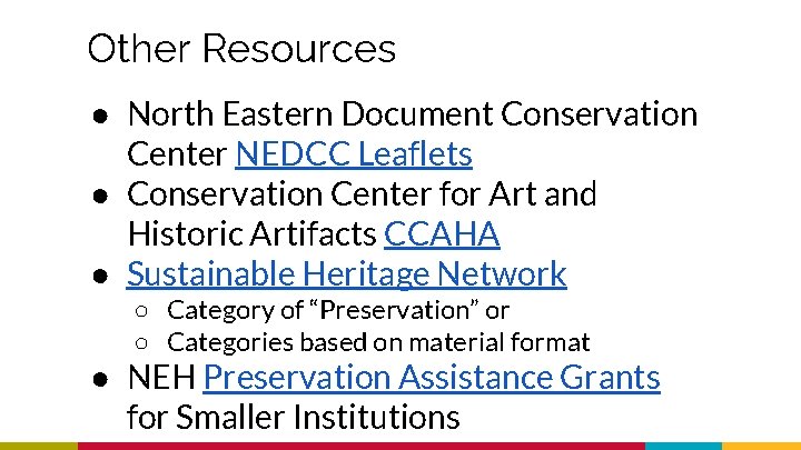 Other Resources ● North Eastern Document Conservation Center NEDCC Leaflets ● Conservation Center for