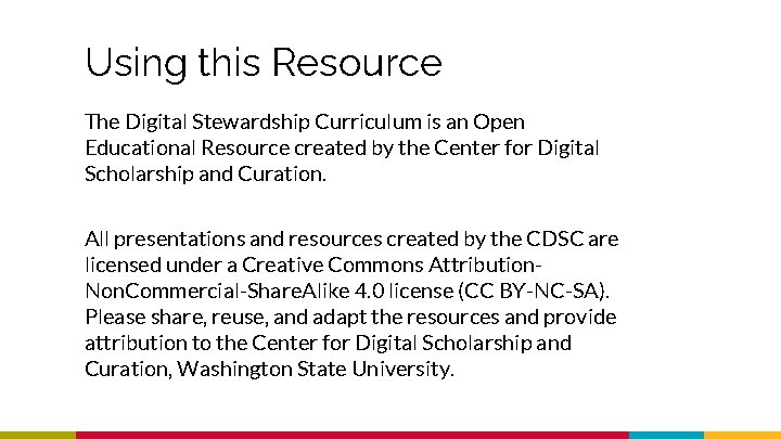 Using this Resource The Digital Stewardship Curriculum is an Open Educational Resource created by