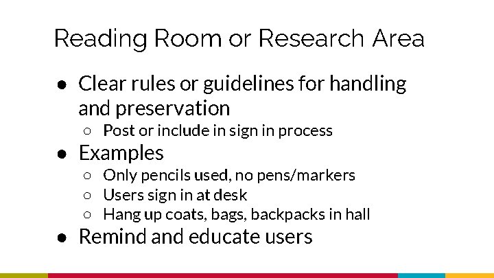 Reading Room or Research Area ● Clear rules or guidelines for handling and preservation