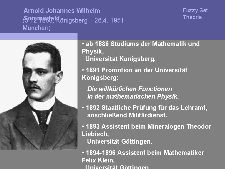 Arnold Johannes Wilhelm Sommerfeld (5. 12 1868, Königsberg – 26. 4. 1951, Fuzzy Set