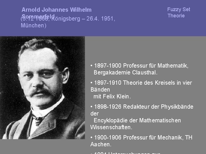 Arnold Johannes Wilhelm Sommerfeld (5. 12 1868, Königsberg – 26. 4. 1951, Fuzzy Set