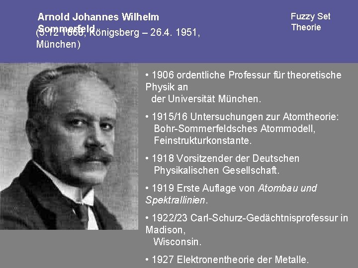 Arnold Johannes Wilhelm Sommerfeld (5. 12 1868, Königsberg – 26. 4. 1951, Fuzzy Set