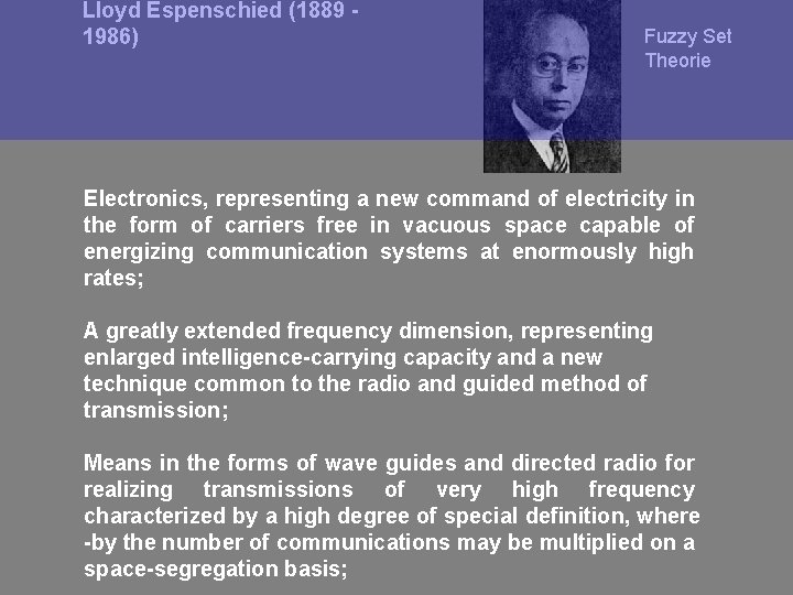 Lloyd Espenschied (1889 1986) Fuzzy Set Theorie Electronics, representing a new command of electricity