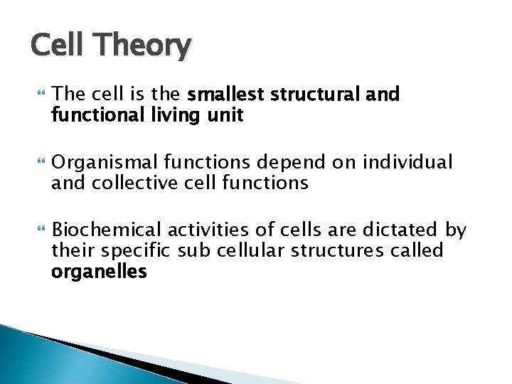 Cell Theory The cell is the smallest structural and functional living unit Organismal functions Cell Theory The cell is the smallest structural and functional living unit Organismal functions