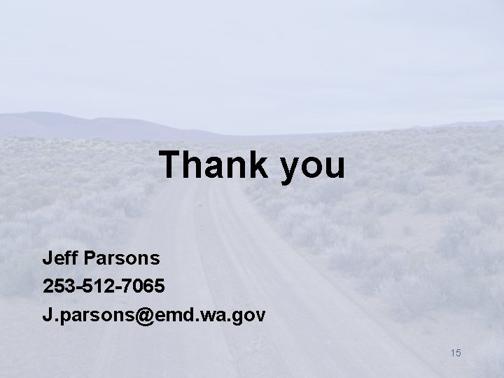 Thank you Jeff Parsons 253 -512 -7065 J. parsons@emd. wa. gov 15 