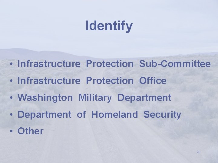 Identify • Infrastructure Protection Sub-Committee • Infrastructure Protection Office • Washington Military Department •