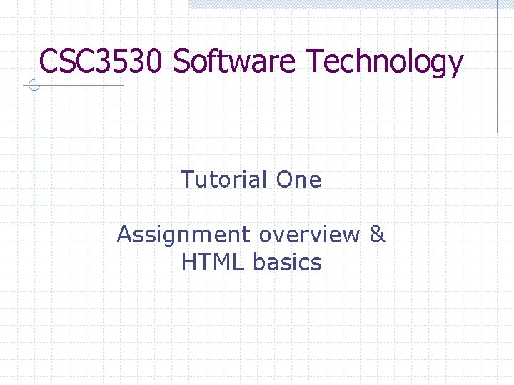 CSC 3530 Software Technology Tutorial One Assignment overview & HTML basics 