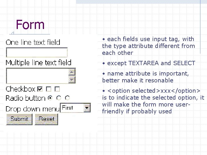 Form • each fields use input tag, with the type attribute different from each