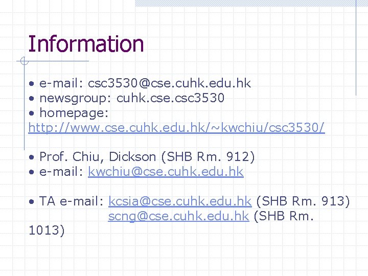 Information • e-mail: csc 3530@cse. cuhk. edu. hk • newsgroup: cuhk. cse. csc 3530