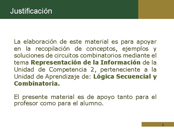 Justificación La elaboración de este material es para apoyar en la recopilación de conceptos,