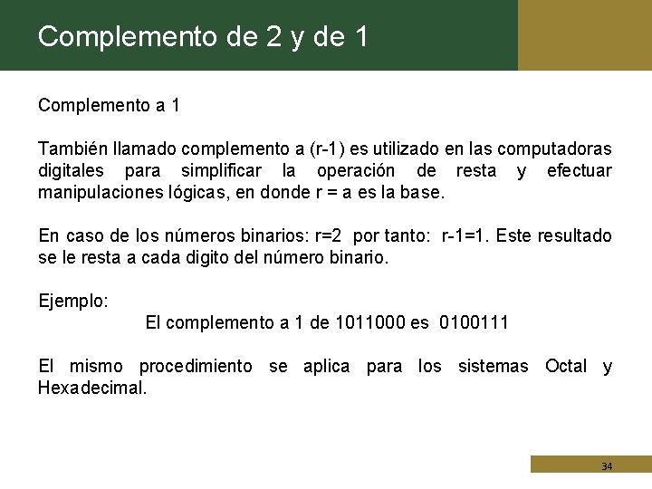 Complemento de 2 y de 1 Complemento a 1 También llamado complemento a (r-1)