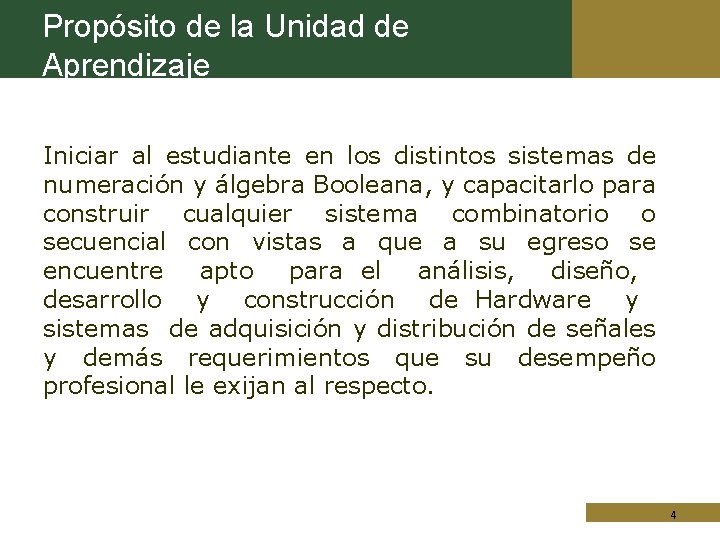 Propósito de la Unidad de Aprendizaje Iniciar al estudiante en los distintos sistemas de