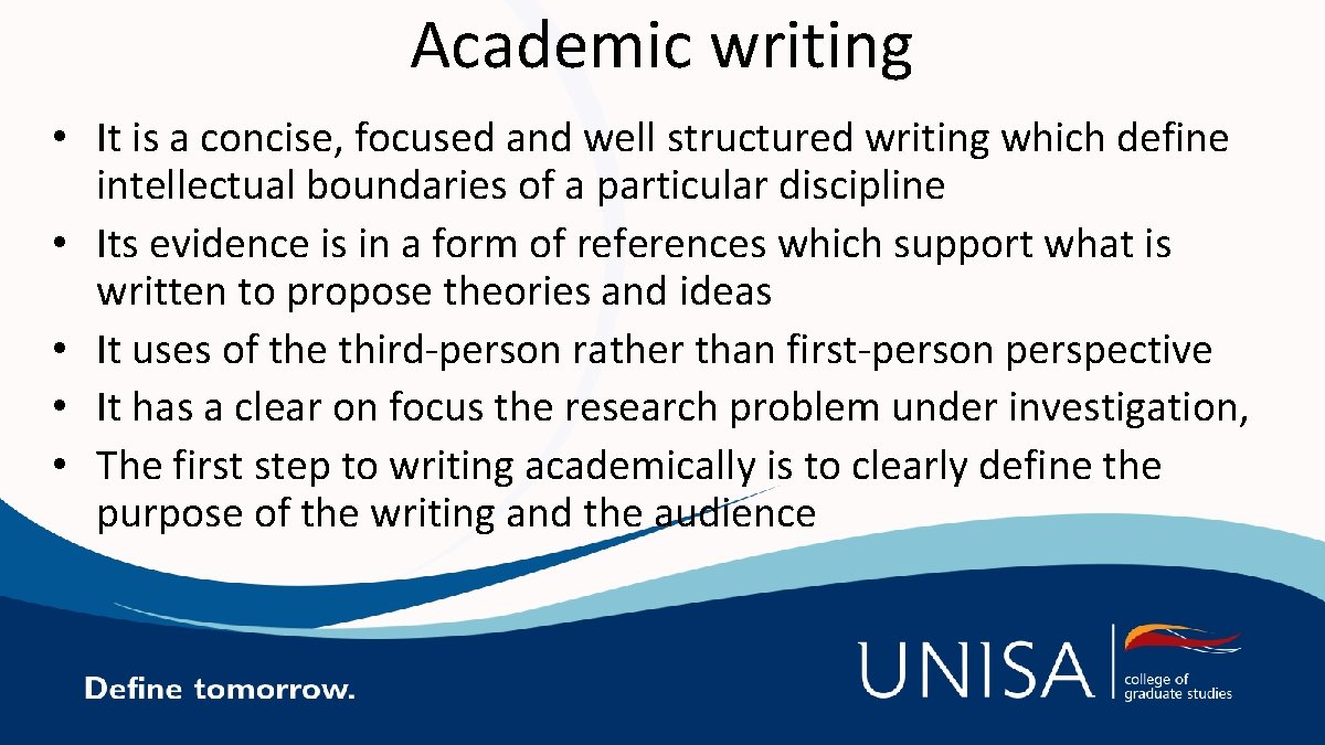 Academic writing • It is a concise, focused and well structured writing which define