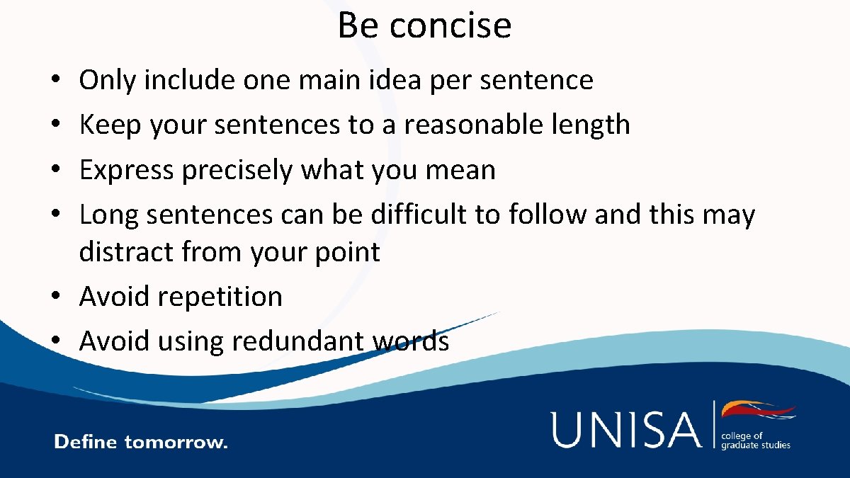 Be concise Only include one main idea per sentence Keep your sentences to a