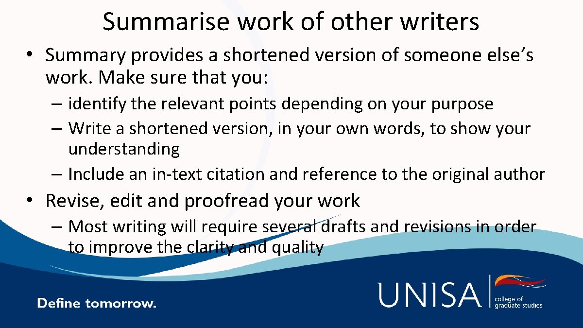 Summarise work of other writers • Summary provides a shortened version of someone else’s