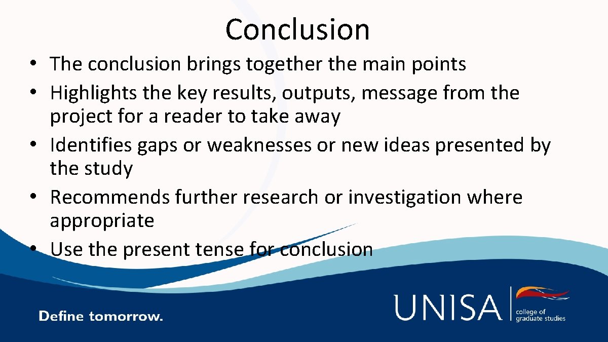 Conclusion • The conclusion brings together the main points • Highlights the key results,