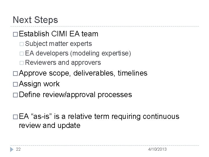 Next Steps � Establish CIMI EA team � Subject matter experts � EA developers
