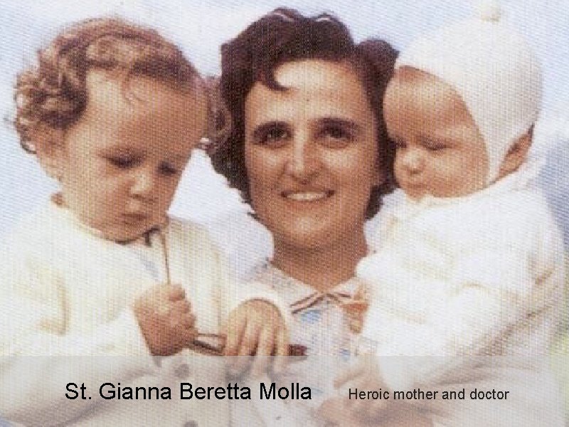 St. Gianna Beretta Molla Heroic mother and doctor 