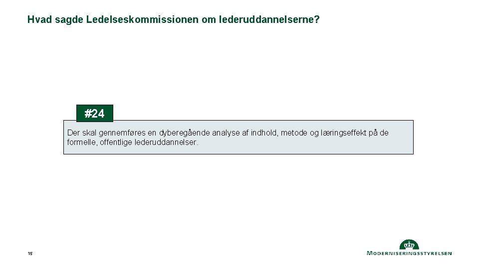 Hvad sagde Ledelseskommissionen om lederuddannelserne? #24 Der skal gennemføres en dyberegående analyse af indhold,