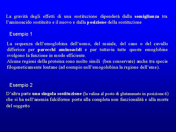 La gravità degli effetti di una sostituzione dipenderà dalla somiglianza tra l’aminoacido sostituito e