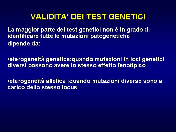 VALIDITA’ DEI TEST GENETICI La maggior parte dei test genetici non è in grado