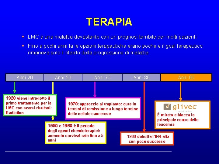 TERAPIA § LMC è una malattia devastante con un prognosi terribile per molti pazienti