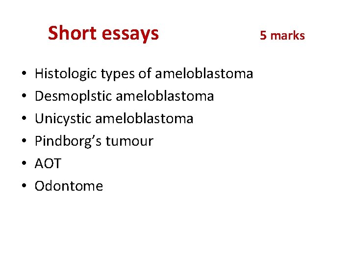 Short essays • • • Histologic types of ameloblastoma Desmoplstic ameloblastoma Unicystic ameloblastoma Pindborg’s