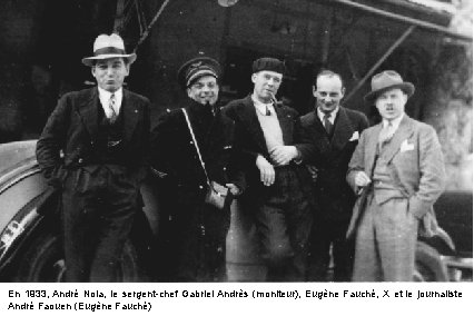 En 1933, André Nola, le sergent-chef Gabriel Andrès (moniteur), Eugène Fauché, X et le