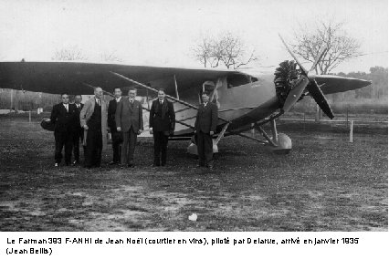 Le Farman 393 F-ANHI de Jean Noël (courtier en vins), piloté par Delarue, arrivé