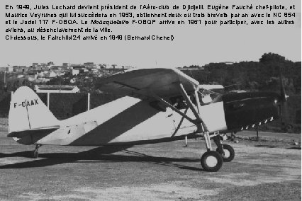 En 1949, Jules Lochard devient président de l’Aéro-club de Djidjelli. Eugène Fauché chef-pilote, et