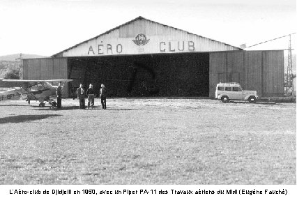 L’Aéro-club de Djidjelli en 1950, avec un Piper PA-11 des Travaux aériens du Midi
