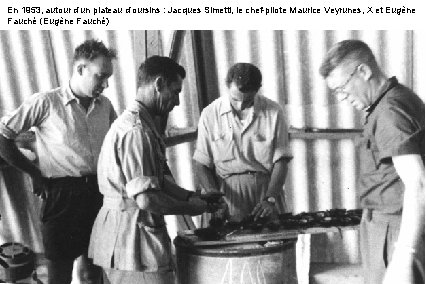 En 1953, autour d’un plateau d’oursins : Jacques Simetti, le chef-pilote Maurice Veyrunes, X